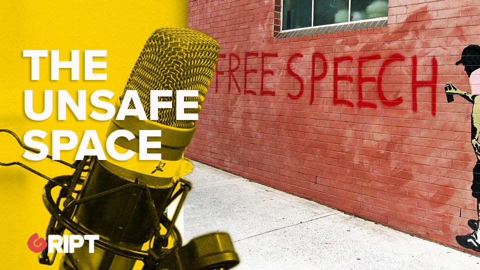 Unsafe Space 04 Freedom of Speech Gript