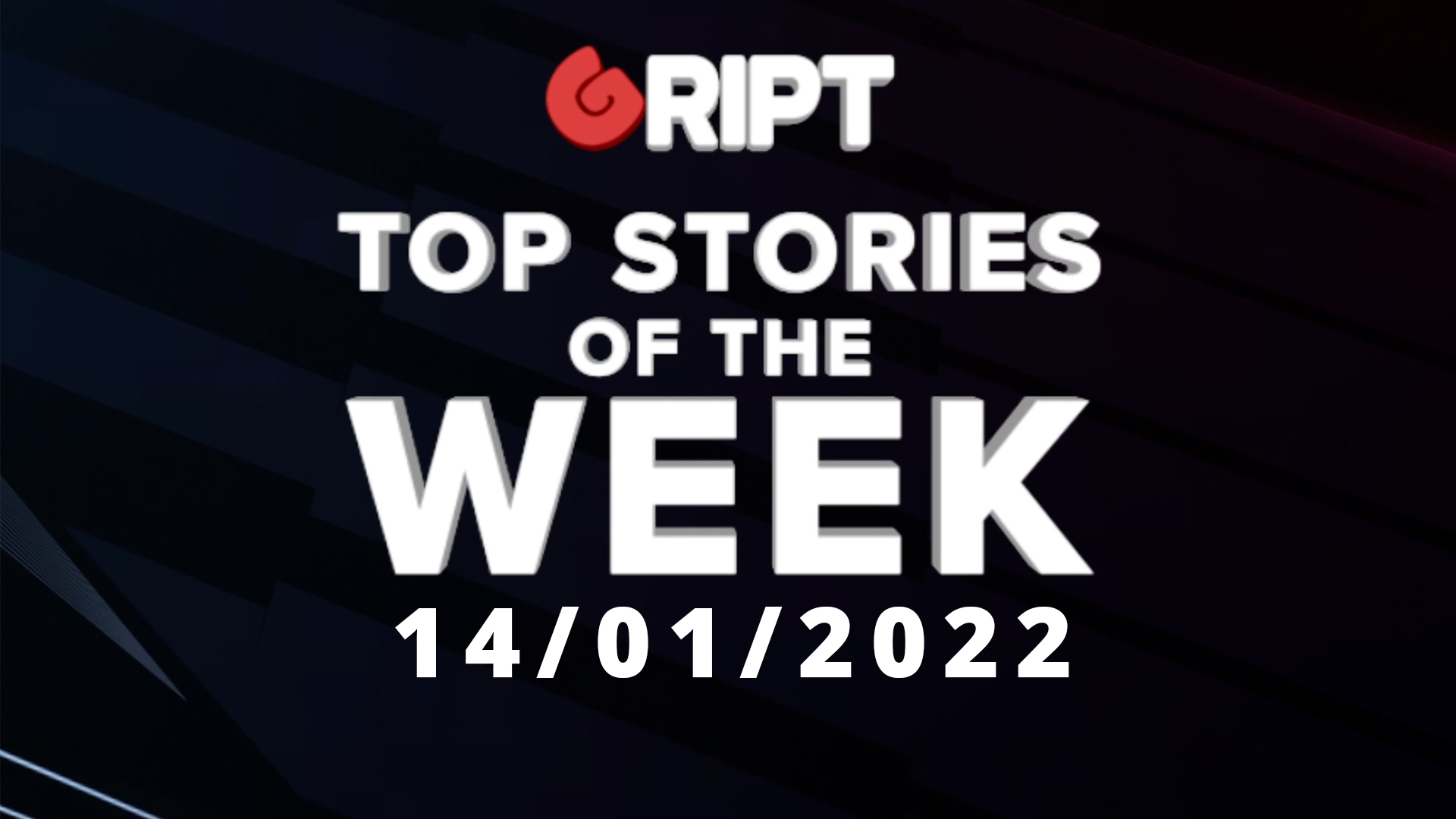 Gript Weekly Review | 14/01/2022 - Gript