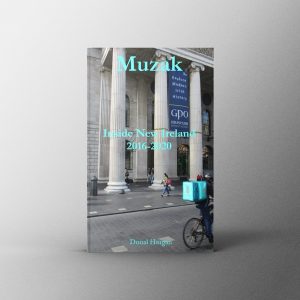 Book: Muzak: Inside New Ireland 2016-2020 by Donal Horgan