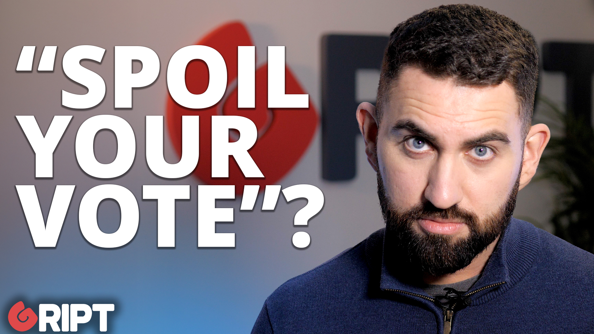 The TRUTH about spoiling your vote - Gript